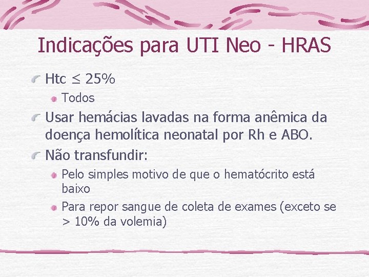 Indicações para UTI Neo - HRAS Htc ≤ 25% Todos Usar hemácias lavadas na