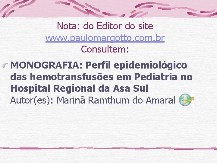 Nota: do Editor do site www. paulomargotto. com. br Consultem: MONOGRAFIA: Perfil epidemiológico das