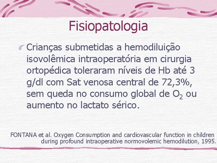 Fisiopatologia Crianças submetidas a hemodiluição isovolêmica intraoperatória em cirurgia ortopédica toleraram níveis de Hb