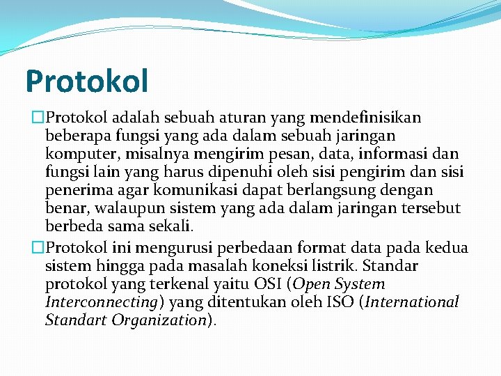 Protokol �Protokol adalah sebuah aturan yang mendefinisikan beberapa fungsi yang ada dalam sebuah jaringan