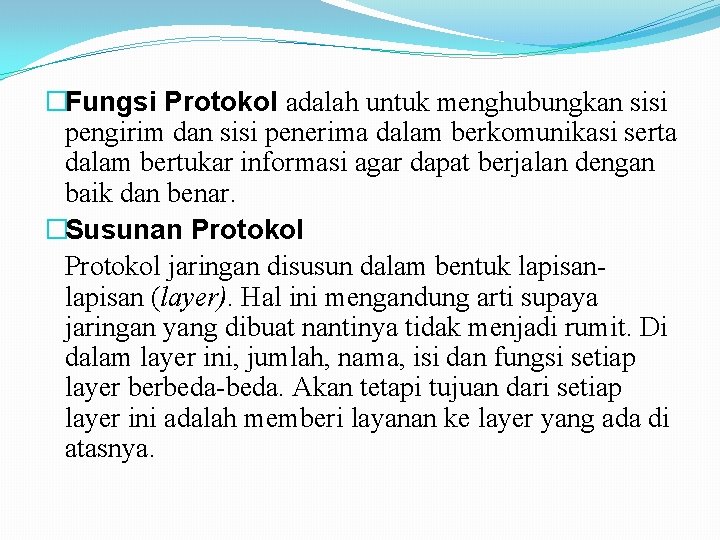 �Fungsi Protokol adalah untuk menghubungkan sisi pengirim dan sisi penerima dalam berkomunikasi serta dalam