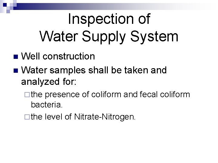 Inspection of Water Supply System Well construction n Water samples shall be taken and