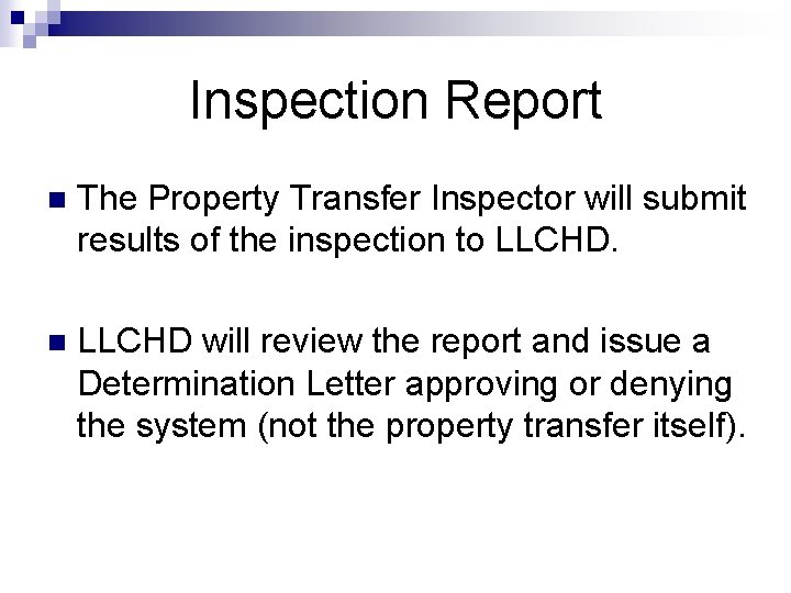 Inspection Report n The Property Transfer Inspector will submit results of the inspection to