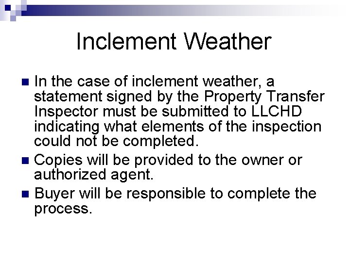 Inclement Weather In the case of inclement weather, a statement signed by the Property