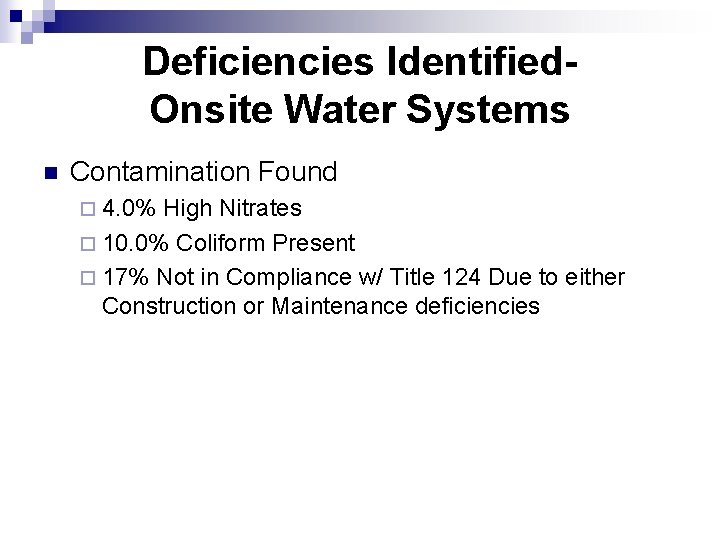 Deficiencies Identified. Onsite Water Systems n Contamination Found ¨ 4. 0% High Nitrates ¨