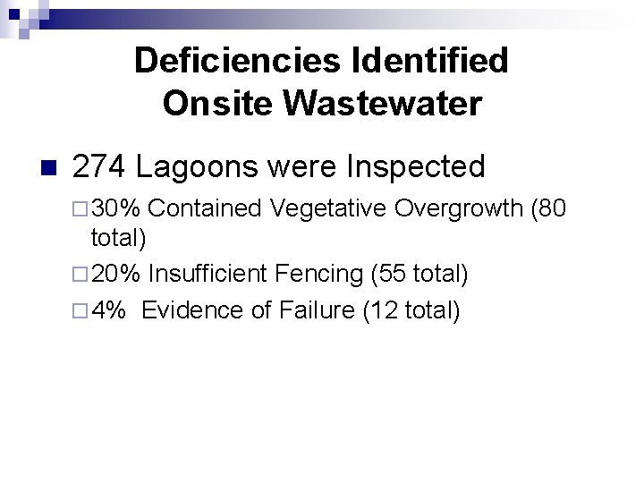 Deficiencies Identified Onsite Wastewater n 274 Lagoons were Inspected ¨ 30% Contained Vegetative Overgrowth