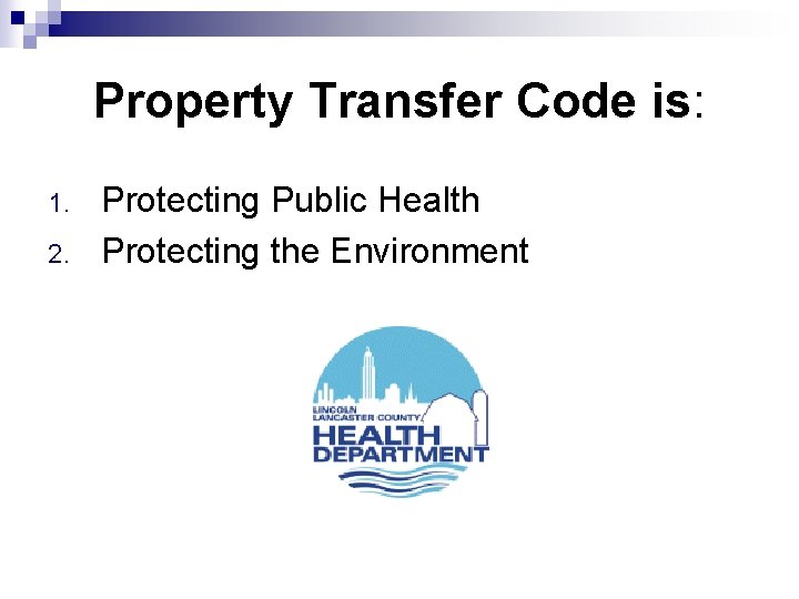 Property Transfer Code is: 1. 2. Protecting Public Health Protecting the Environment 