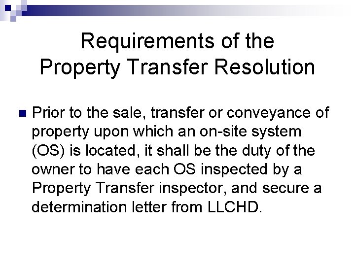 Requirements of the Property Transfer Resolution n Prior to the sale, transfer or conveyance