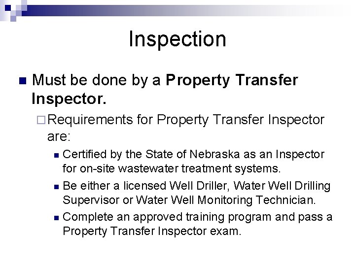 Inspection n Must be done by a Property Transfer Inspector. ¨ Requirements for Property