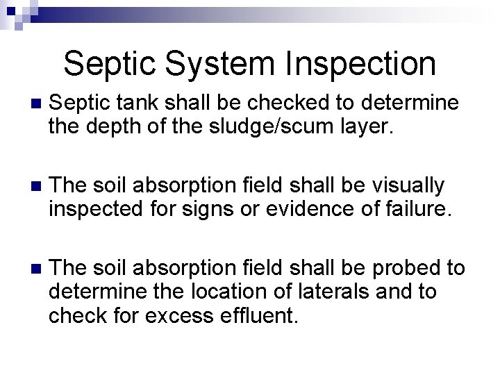 Septic System Inspection n Septic tank shall be checked to determine the depth of