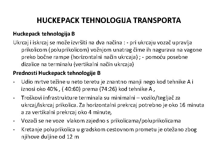 HUCKEPACK TEHNOLOGIJA TRANSPORTA Huckepack tehnologija B Ukrcaj i iskrcaj se može izvršiti na dva