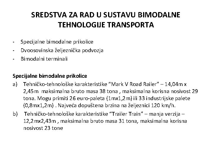 SREDSTVA ZA RAD U SUSTAVU BIMODALNE TEHNOLOGIJE TRANSPORTA - Specijalne bimodalne prikolice Dvoosovinska željeznička