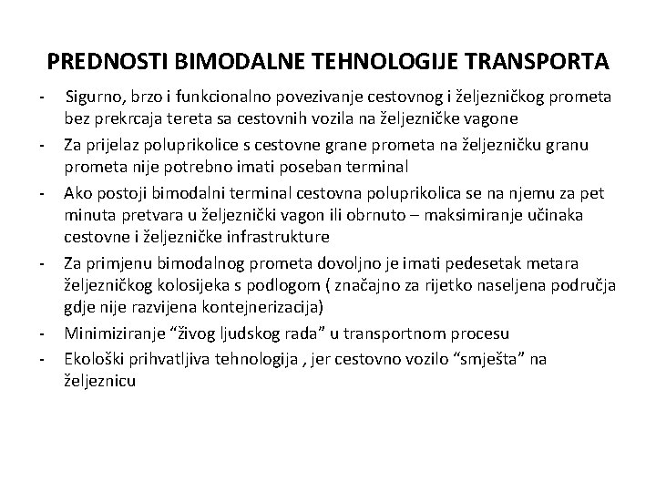PREDNOSTI BIMODALNE TEHNOLOGIJE TRANSPORTA - - Sigurno, brzo i funkcionalno povezivanje cestovnog i željezničkog PREDNOSTI BIMODALNE TEHNOLOGIJE TRANSPORTA - - Sigurno, brzo i funkcionalno povezivanje cestovnog i željezničkog