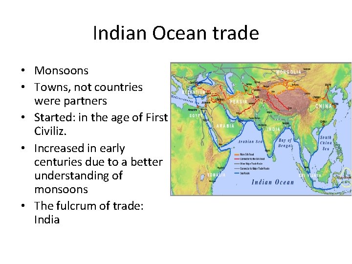 Indian Ocean trade • Monsoons • Towns, not countries were partners • Started: in
