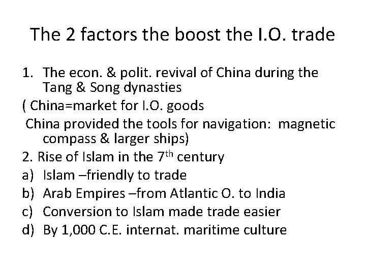 The 2 factors the boost the I. O. trade 1. The econ. & polit.
