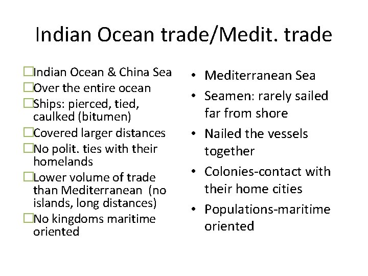 Indian Ocean trade/Medit. trade �Indian Ocean & China Sea �Over the entire ocean �Ships: