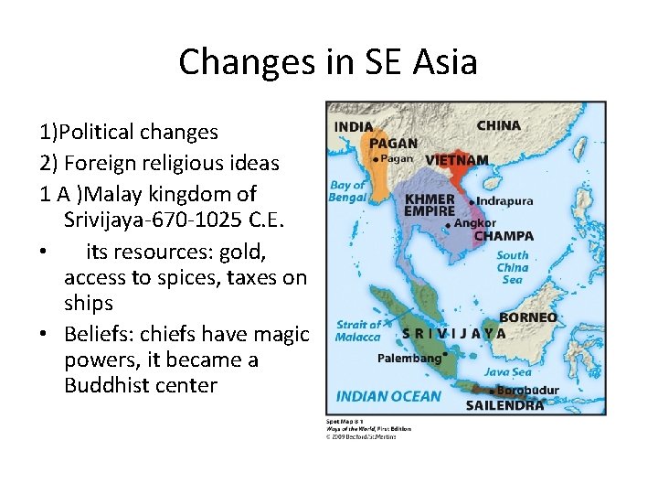 Changes in SE Asia 1)Political changes 2) Foreign religious ideas 1 A )Malay kingdom