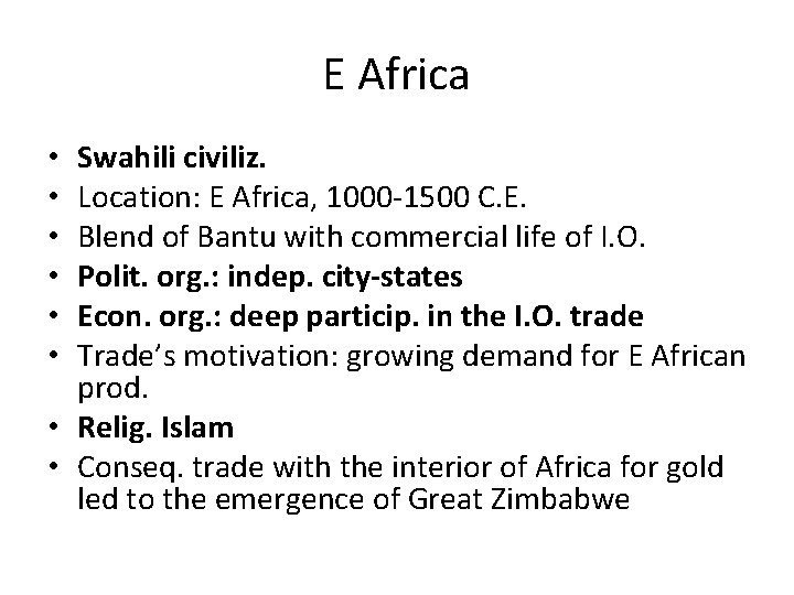 E Africa Swahili civiliz. Location: E Africa, 1000 -1500 C. E. Blend of Bantu