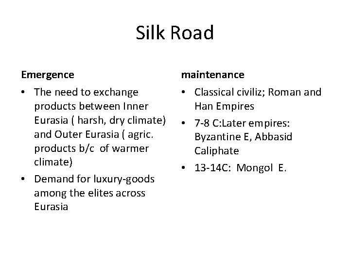 Silk Road Emergence maintenance • The need to exchange products between Inner Eurasia (