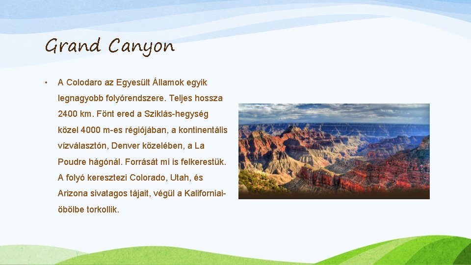 Grand Canyon • A Colodaro az Egyesült Államok egyik legnagyobb folyórendszere. Teljes hossza 2400