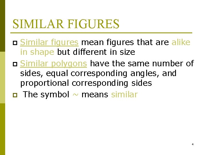 SIMILAR FIGURES Similar figures mean figures that are alike in shape but different in