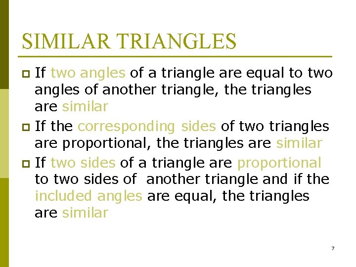 SIMILAR TRIANGLES If two angles of a triangle are equal to two angles of