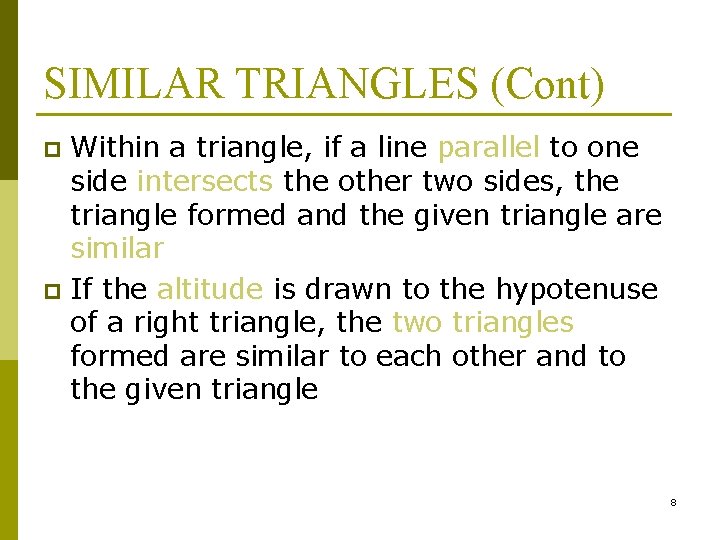 SIMILAR TRIANGLES (Cont) Within a triangle, if a line parallel to one side intersects
