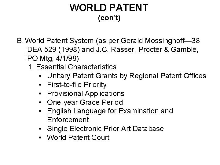 WORLD PATENT (con’t) B. World Patent System (as per Gerald Mossinghoff— 38 IDEA 529