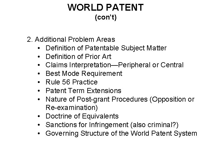 WORLD PATENT (con’t) 2. Additional Problem Areas • Definition of Patentable Subject Matter •