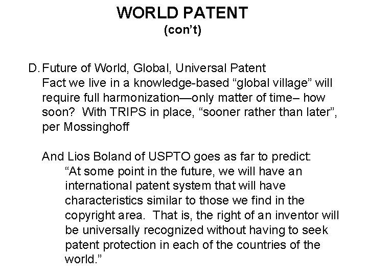 WORLD PATENT (con’t) D. Future of World, Global, Universal Patent Fact we live in