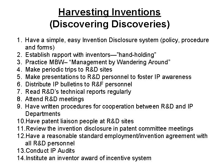 Harvesting Inventions (Discovering Discoveries) 1. Have a simple, easy Invention Disclosure system (policy, procedure