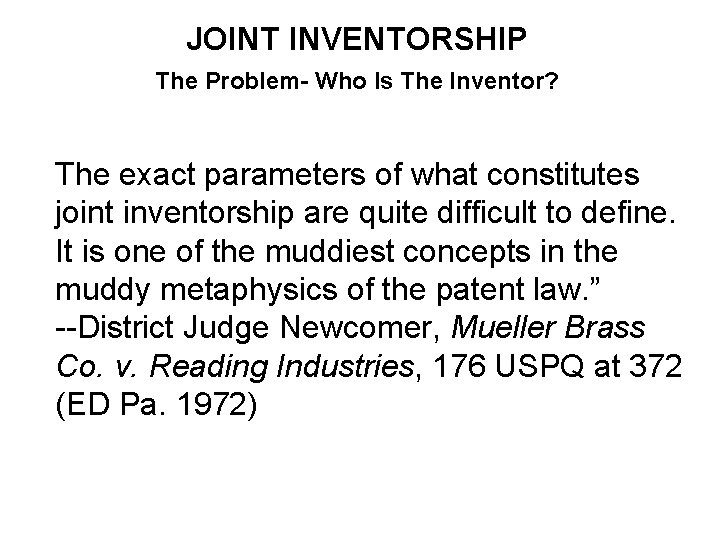 JOINT INVENTORSHIP The Problem- Who Is The Inventor? The exact parameters of what constitutes