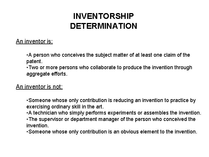 INVENTORSHIP DETERMINATION An inventor is: • A person who conceives the subject matter of