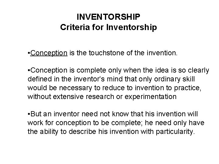 INVENTORSHIP Criteria for Inventorship • Conception is the touchstone of the invention. • Conception