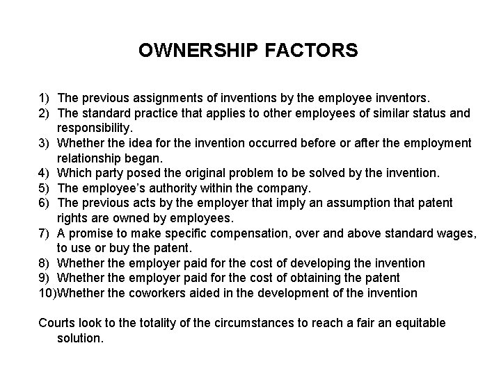 OWNERSHIP FACTORS 1) The previous assignments of inventions by the employee inventors. 2) The