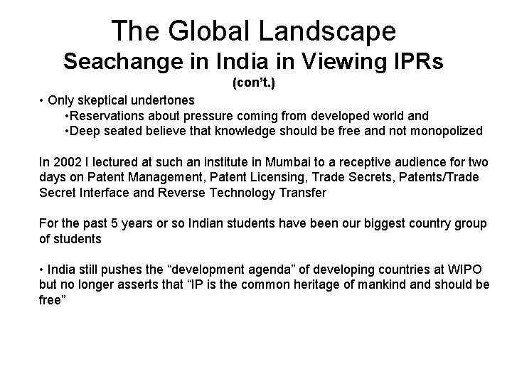 The Global Landscape Seachange in India in Viewing IPRs (con’t. ) • Only skeptical