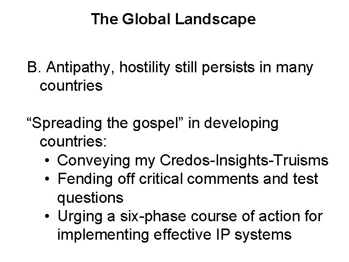 The Global Landscape B. Antipathy, hostility still persists in many countries “Spreading the gospel”