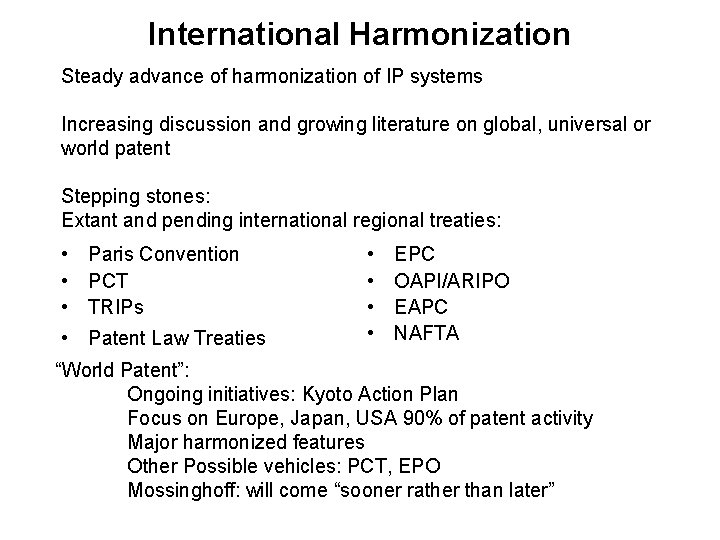 International Harmonization Steady advance of harmonization of IP systems Increasing discussion and growing literature