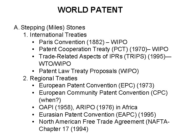 WORLD PATENT A. Stepping (Miles) Stones 1. International Treaties • Paris Convention (1882) –