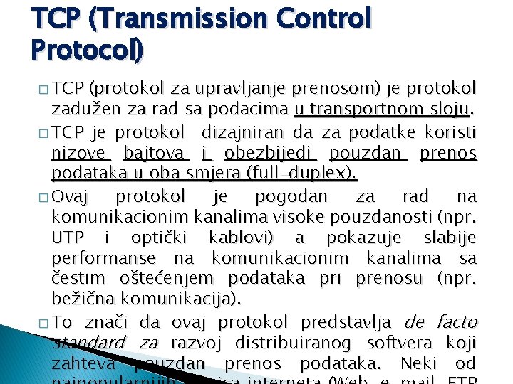 TCP (Transmission Control Protocol) � TCP (protokol za upravljanje prenosom) je protokol zadužen za