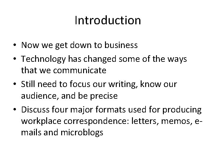 Introduction • Now we get down to business • Technology has changed some of