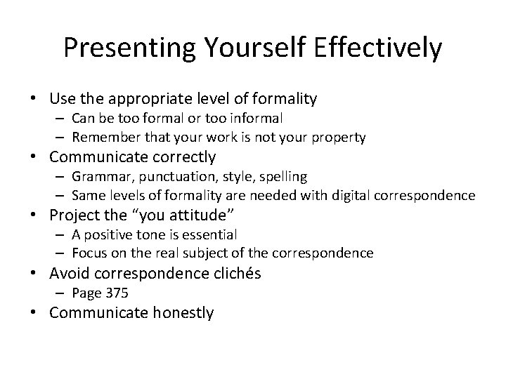 Presenting Yourself Effectively • Use the appropriate level of formality – Can be too