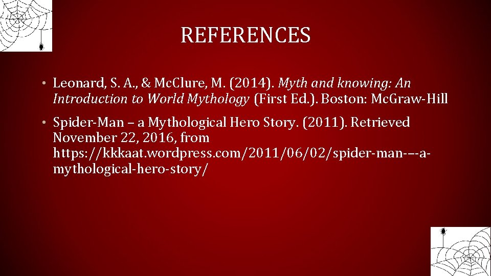 REFERENCES • Leonard, S. A. , & Mc. Clure, M. (2014). Myth and knowing: