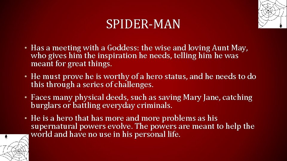SPIDER-MAN • Has a meeting with a Goddess: the wise and loving Aunt May,