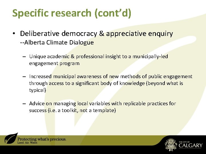 Specific research (cont’d) • Deliberative democracy & appreciative enquiry --Alberta Climate Dialogue – Unique Specific research (cont’d) • Deliberative democracy & appreciative enquiry --Alberta Climate Dialogue – Unique