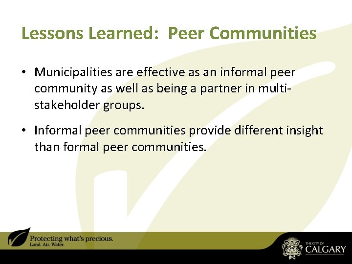 Lessons Learned: Peer Communities • Municipalities are effective as an informal peer community as Lessons Learned: Peer Communities • Municipalities are effective as an informal peer community as