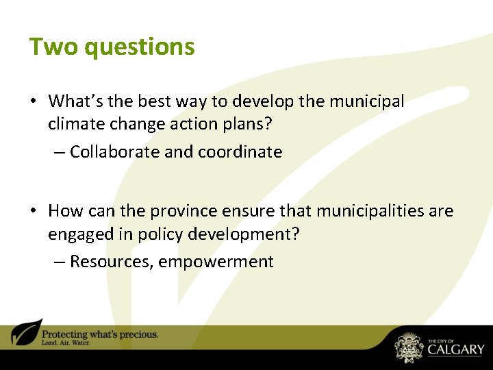 Two questions • What’s the best way to develop the municipal climate change action Two questions • What’s the best way to develop the municipal climate change action
