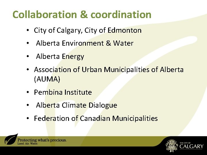 Collaboration & coordination • City of Calgary, City of Edmonton • Alberta Environment & Collaboration & coordination • City of Calgary, City of Edmonton • Alberta Environment &
