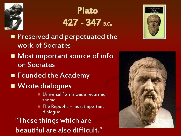 Plato 427 - 347 B. C. Preserved and perpetuated the work of Socrates n