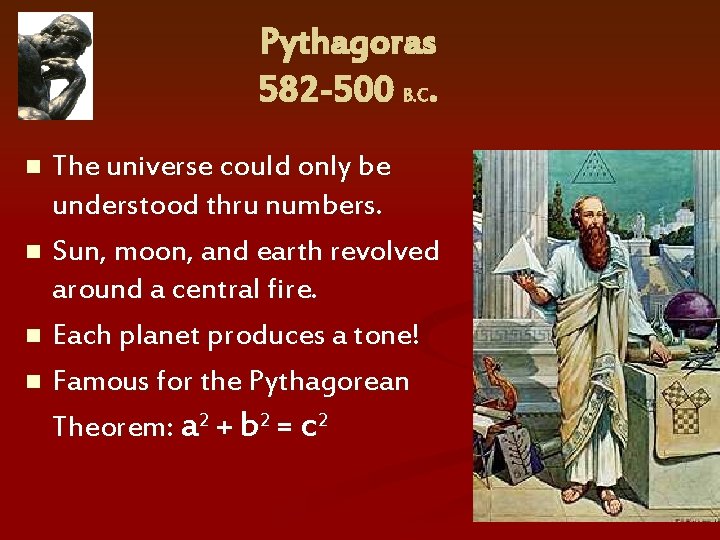Pythagoras 582 -500 B. C. The universe could only be understood thru numbers. n
